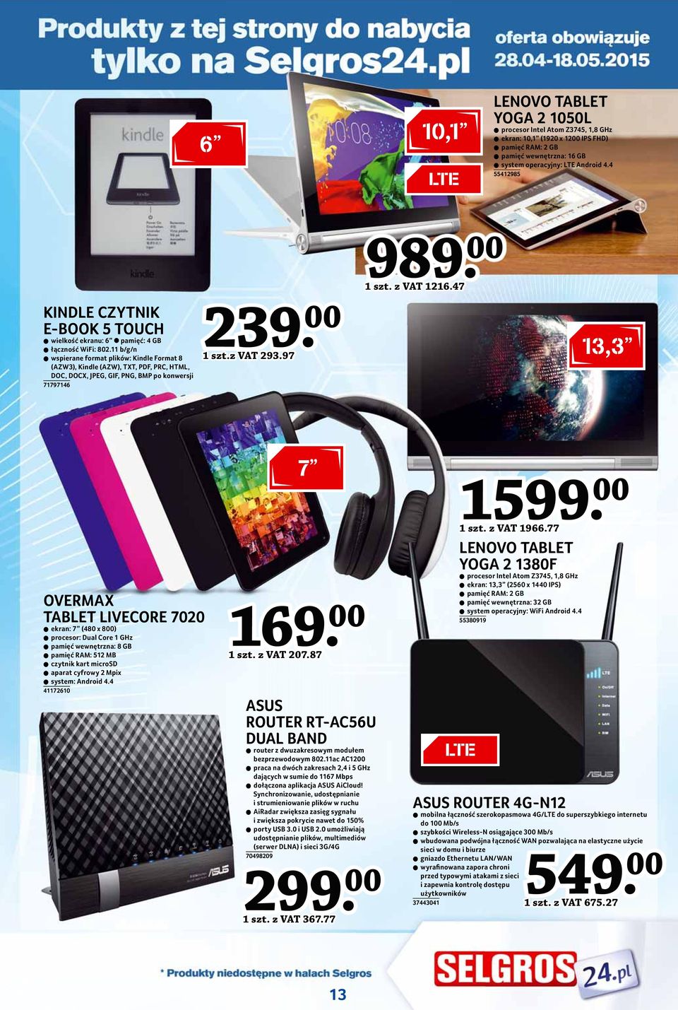 11 b/g/n wspierane format plików: Kindle Format 8 (AZW3), Kindle (AZW), TXT, PDF, PRC, HTML, DOC, DOCX, JPEG, GIF, PNG, BMP po konwersji 71797146 239. 00 1 szt.z VAT 293.97 989. 00 1 szt. z VAT 1216.