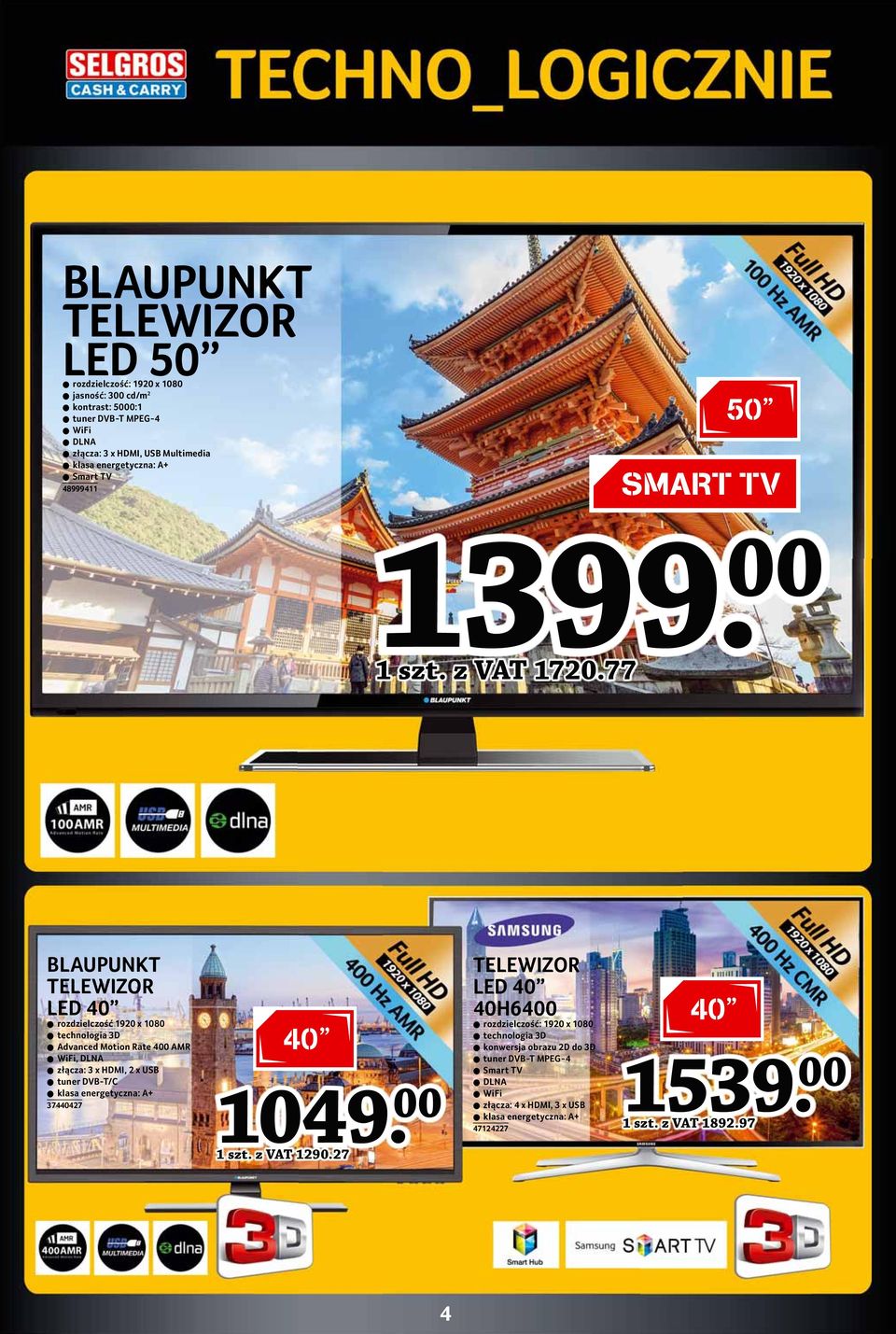 77 BLAUPUNKT LED 40 rozdzielczość 1920 x 1080 technologia 3D Advanced Motion Rate 400 AMR WiFi, DLNA złącza: 3 x HDMI, 2 x USB tuner DVB-T/C klasa energetyczna: