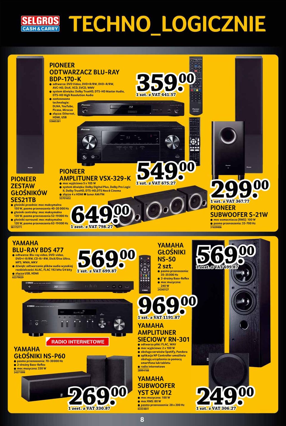 57 PIONEER PIONEER AMPLITUNER VSX-329-K moc wyjściowa 5 x 105 W ZESTAW system dźwięku: Dolby Digital Plus, Dolby Pro Logic II, Dolby TrueHD, DTS-HD,DTS Neo:6 Cinema GŁOŚNIKÓW złącze 4 x HDMI tuner