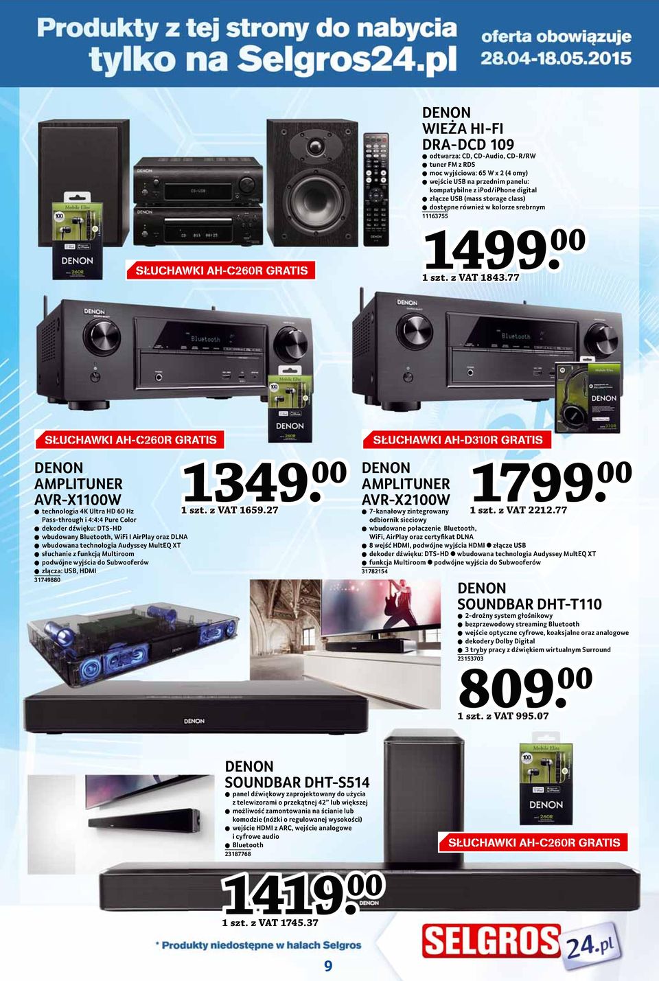 77 SŁUCHAWKI AH-C260R GRATIS DENON AMPLITUNER AVR-X1100W technologia 4K Ultra HD 60 Hz Pass-through i 4:4:4 Pure Color dekoder dźwięku: DTS-HD wbudowany Bluetooth, WiFi I AirPlay oraz DLNA wbudowana