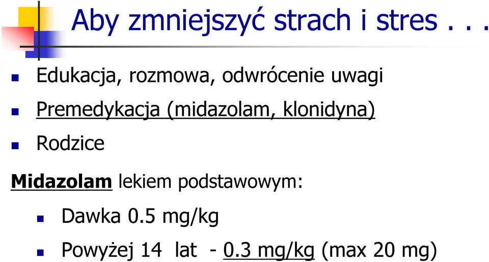 Premedykacja (midazolam, klonidyna) Rodzice
