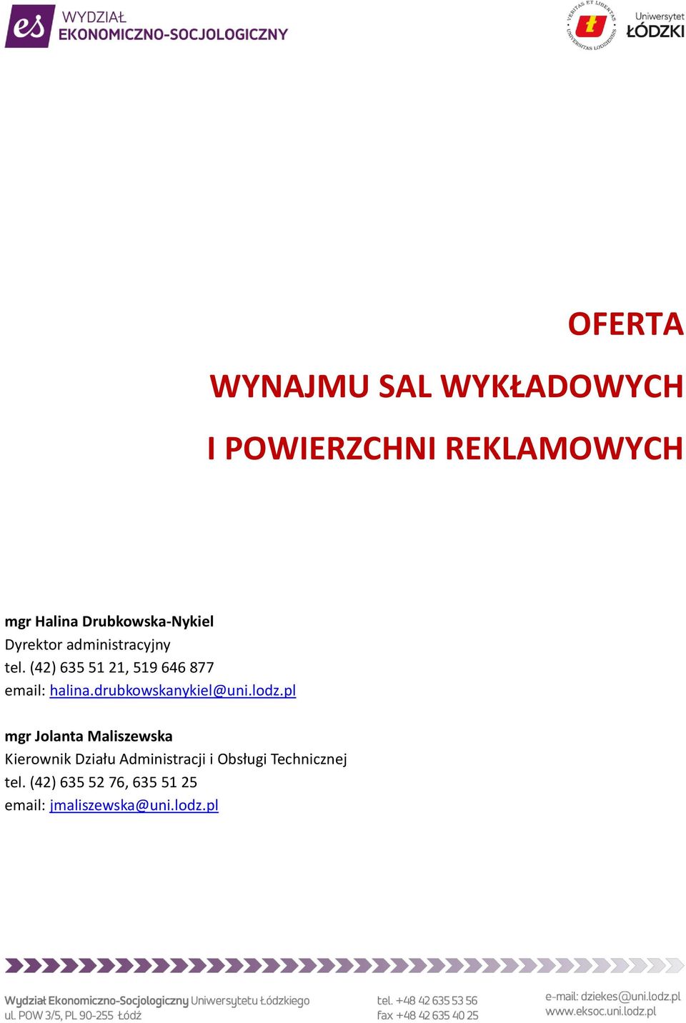 (42) 635 51 21, 519 646 877 email: halina.drubkowskanykiel@uni.lodz.