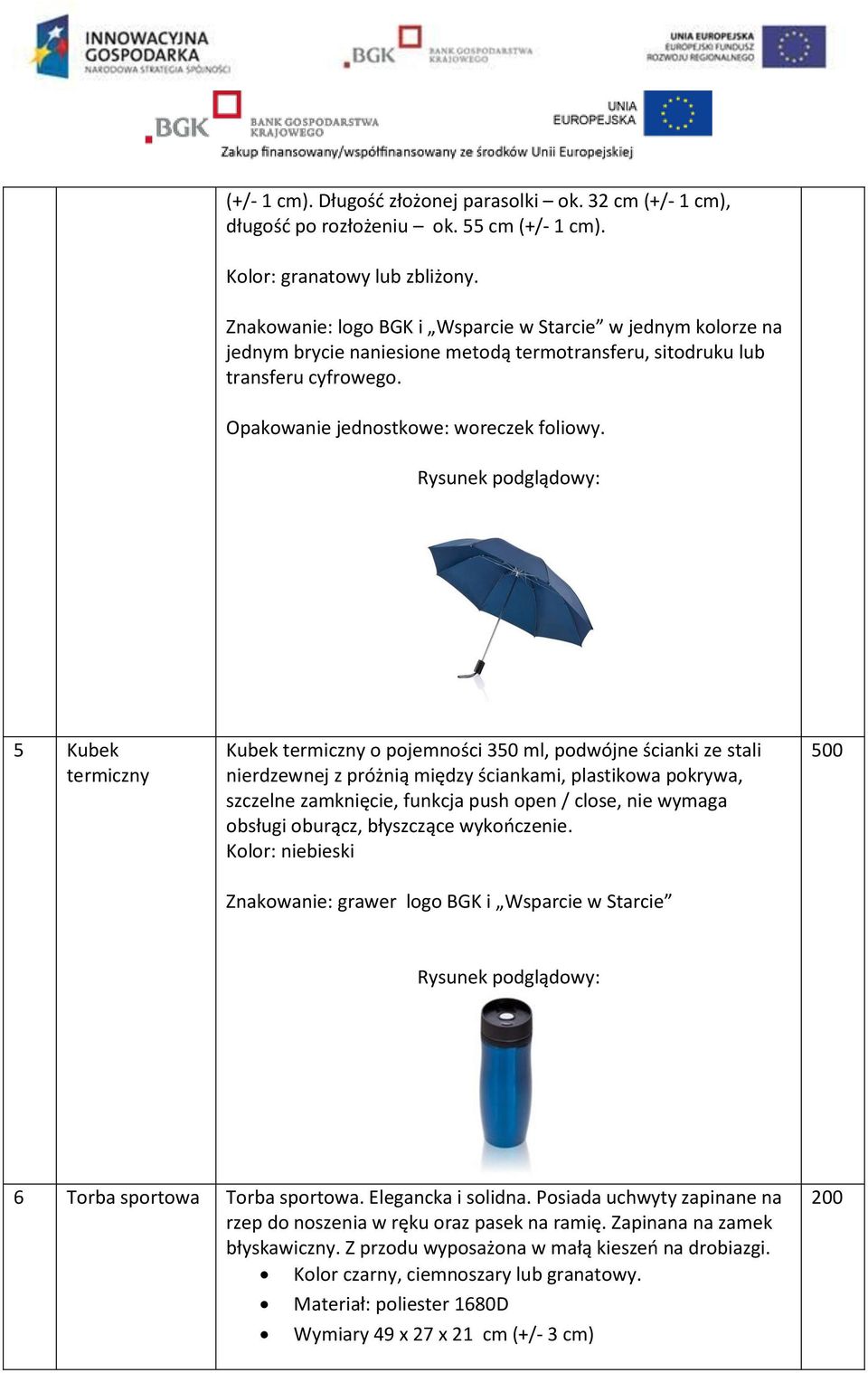 5 Kubek termiczny Kubek termiczny o pojemności 350 ml, podwójne ścianki ze stali nierdzewnej z próżnią między ściankami, plastikowa pokrywa, szczelne zamknięcie, funkcja push open / close, nie wymaga