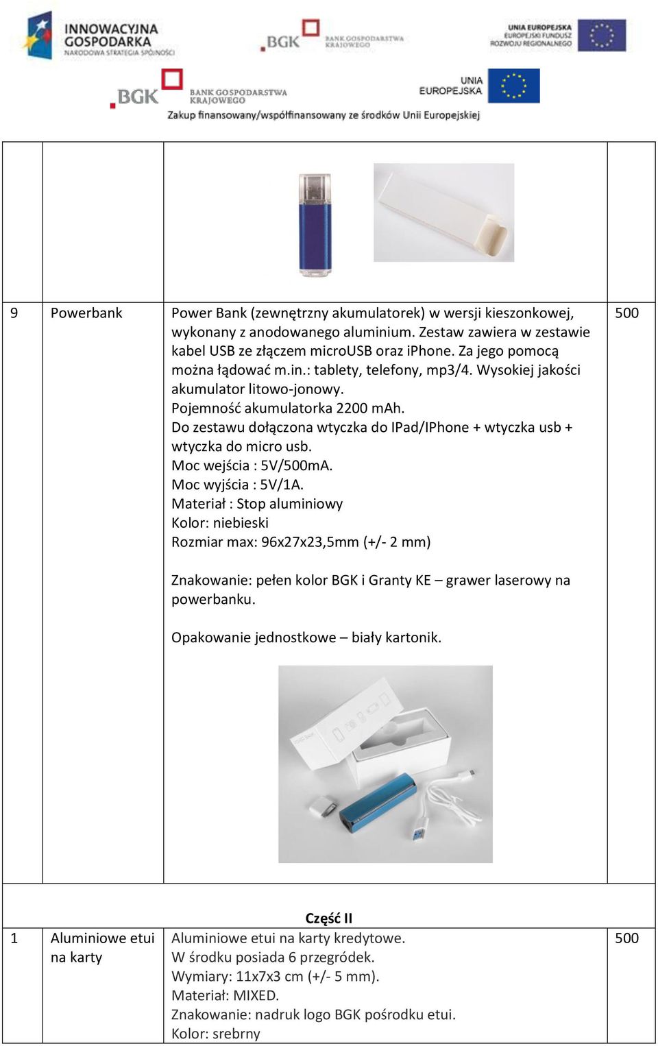 Do zestawu dołączona wtyczka do IPad/IPhone + wtyczka usb + wtyczka do micro usb. Moc wejścia : 5V/500mA. Moc wyjścia : 5V/1A.