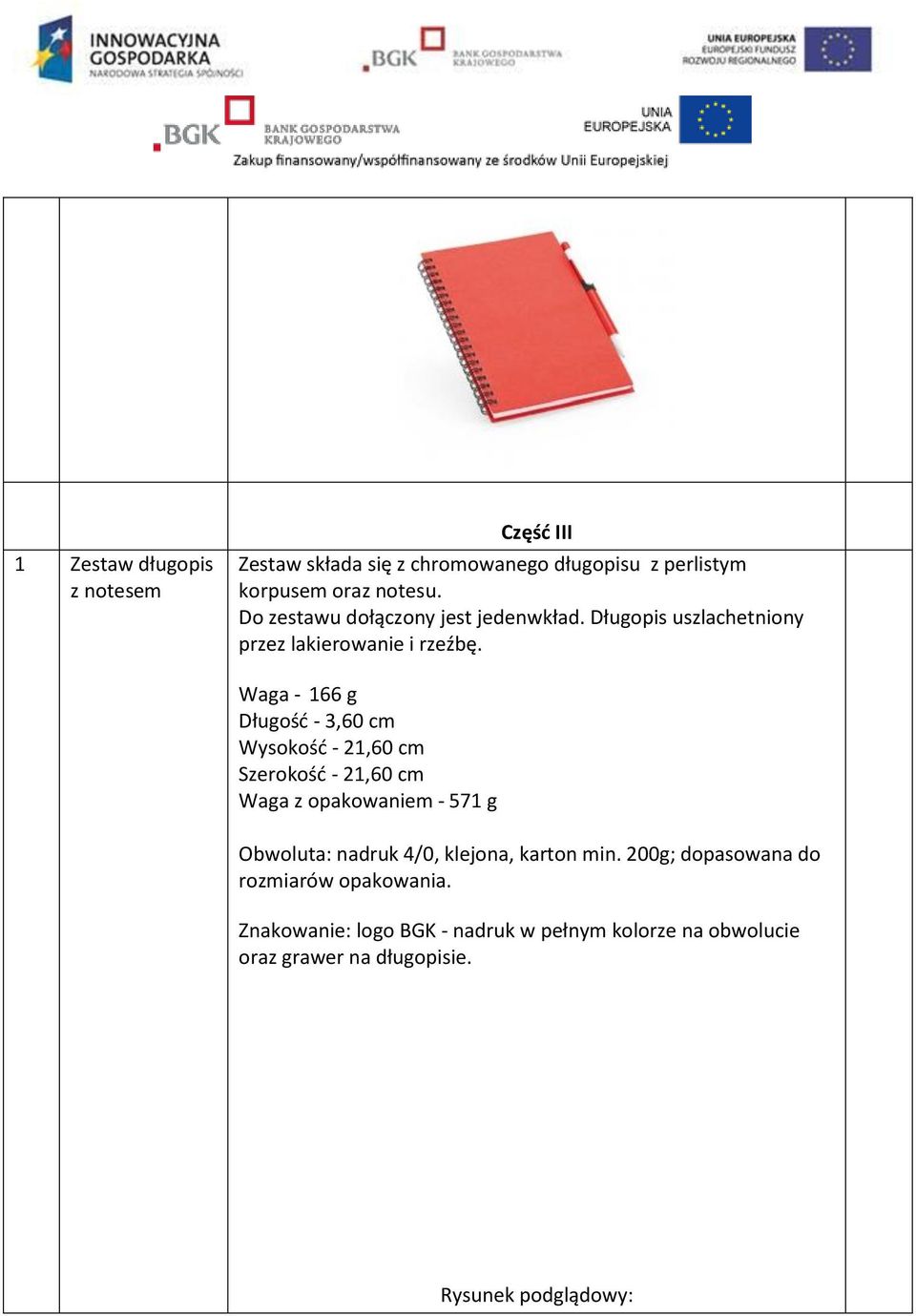 Waga - 166 g Długość - 3,60 cm Wysokość - 21,60 cm Szerokość - 21,60 cm Waga z opakowaniem - 571 g Obwoluta: nadruk