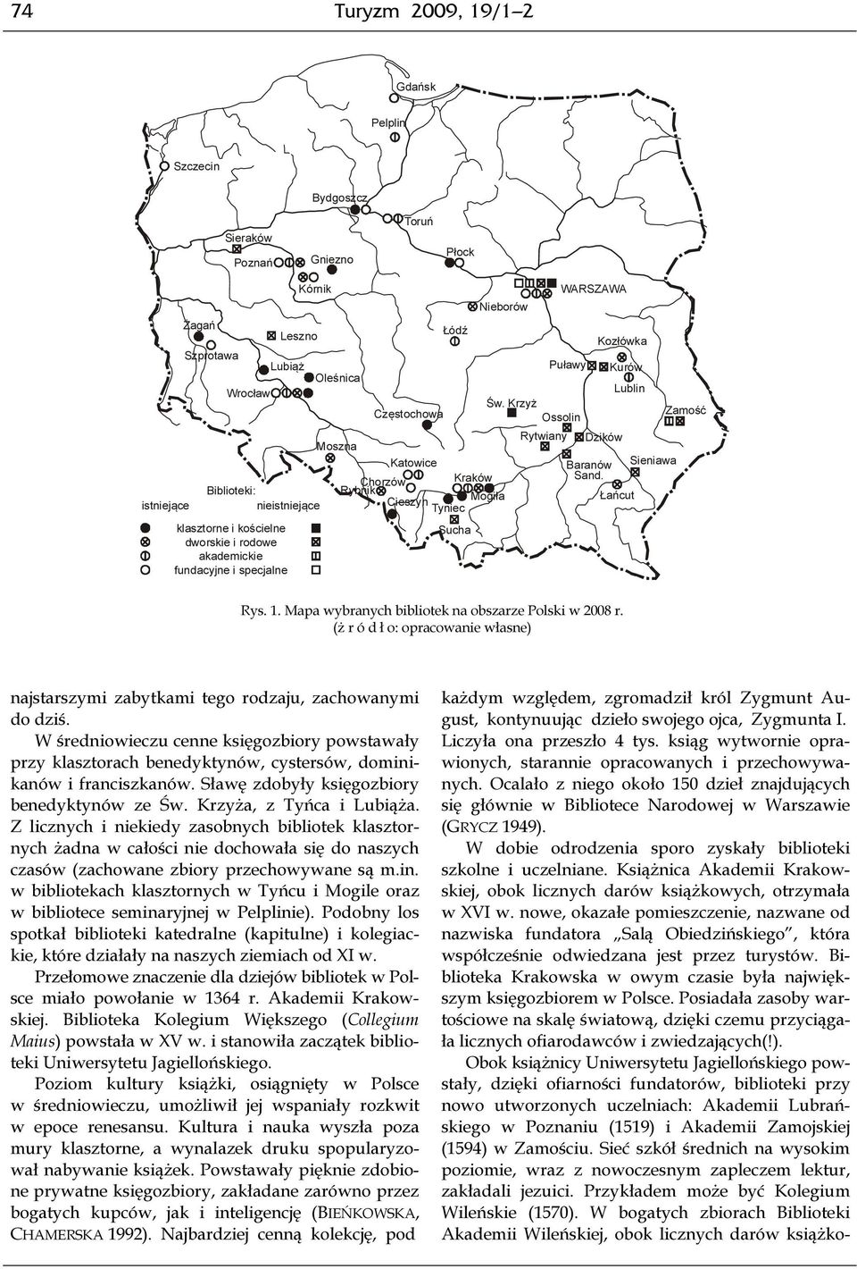 Krzyż Ossolin Rytwiany Kozłówka Dzików Baranów Sand. Kurów Lublin Łańcut Sieniawa Zamość Rys. 1. Mapa wybranych bibliotek na obszarze Polski w 2008 r.