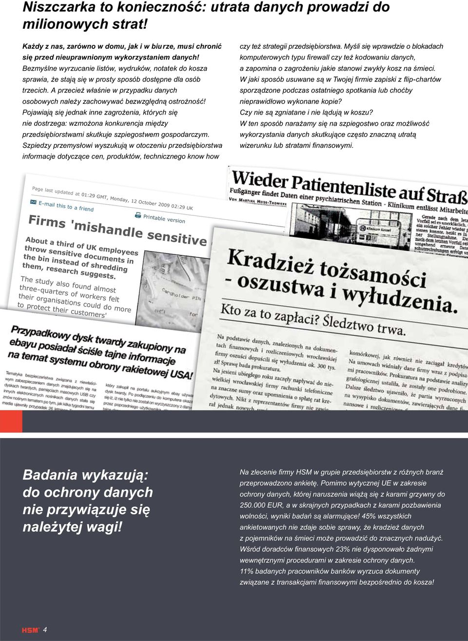 Bezmyślne wyrzucanie listów, wydruków, notatek do kosza sprawia, że stają się w prosty sposób dostępne dla osób trzecich.