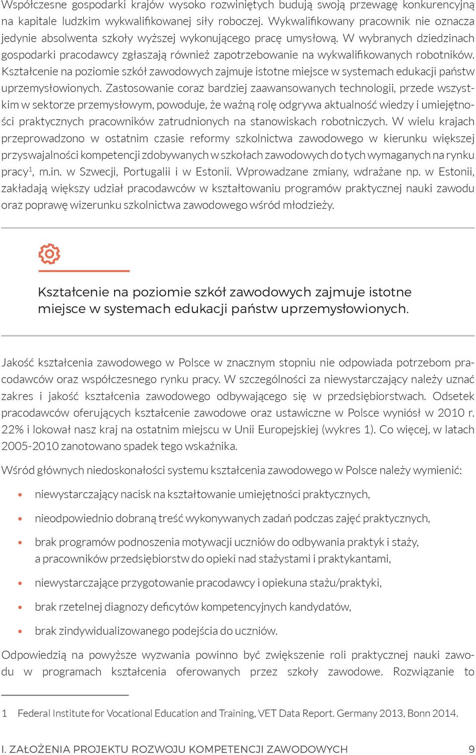 W wybranych dziedzinach gospodarki pracodawcy zgłaszają również zapotrzebowanie na wykwalifikowanych robotników.