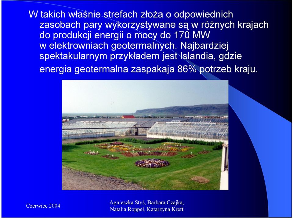 170 MW w elektrowniach geotermalnych.