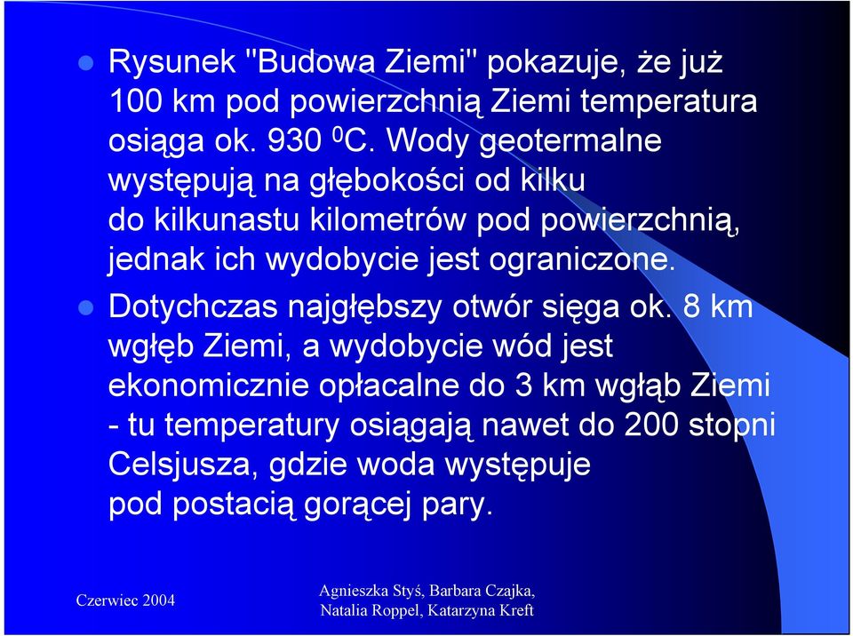 jest ograniczone. Dotychczas najgłębszy otwór sięga ok.