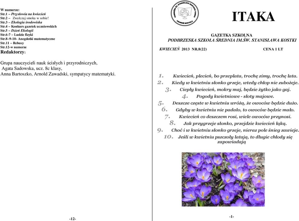8c klasy, Anna Bartoszko, Arnold Zawadski, sympatycy matematyki. ITAKA GAZETKA SZKOLNA PODBRZESKA SZKOŁA ŚREDNIA IM.ŚW. STANISŁAWA KOSTKI KWIECIEŃ 2013 NR.8(22) CENA 1 LT 1.
