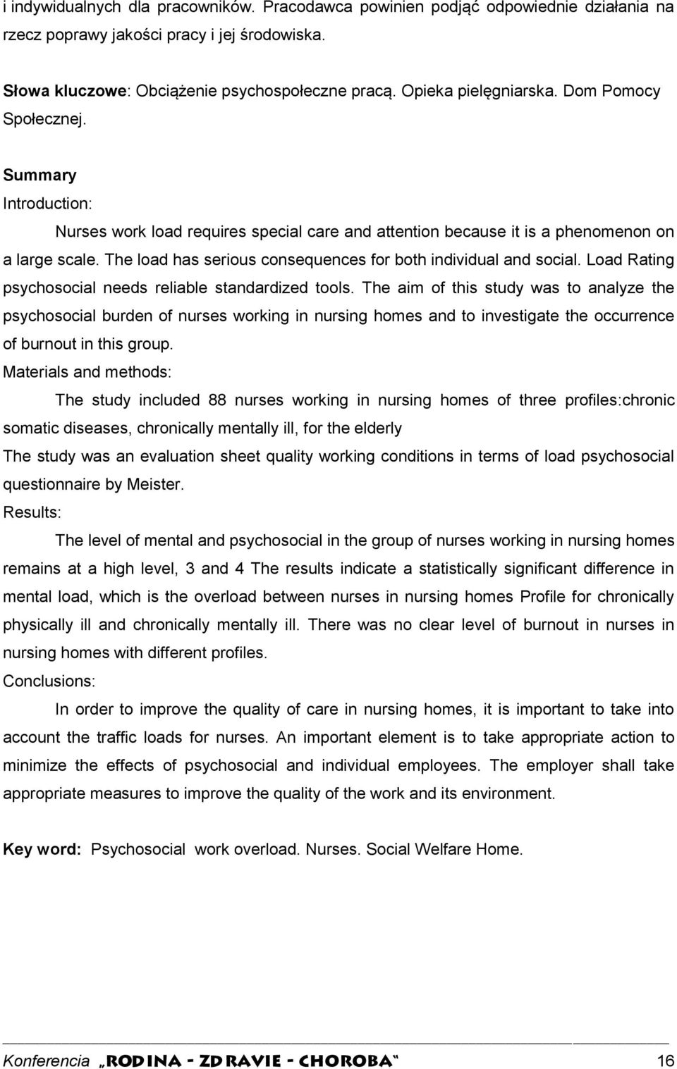 The load has serious consequences for both individual and social. Load Rating psychosocial needs reliable standardized tools.