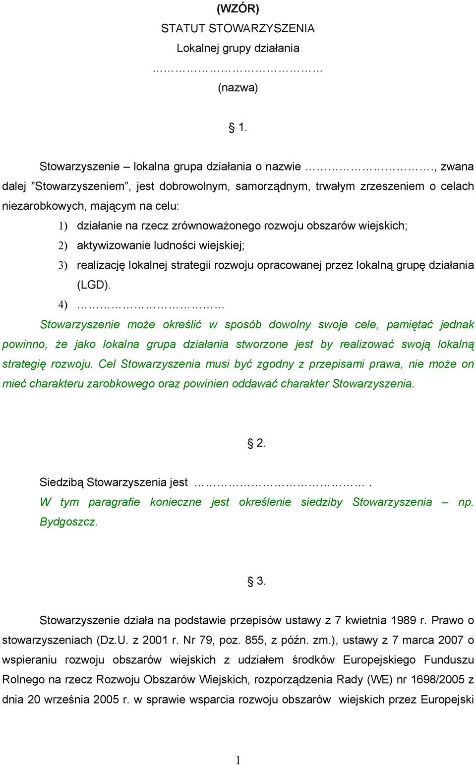 aktywizowanie ludności wiejskiej; 3) realizację lokalnej strategii rozwoju opracowanej przez lokalną grupę działania (LGD).