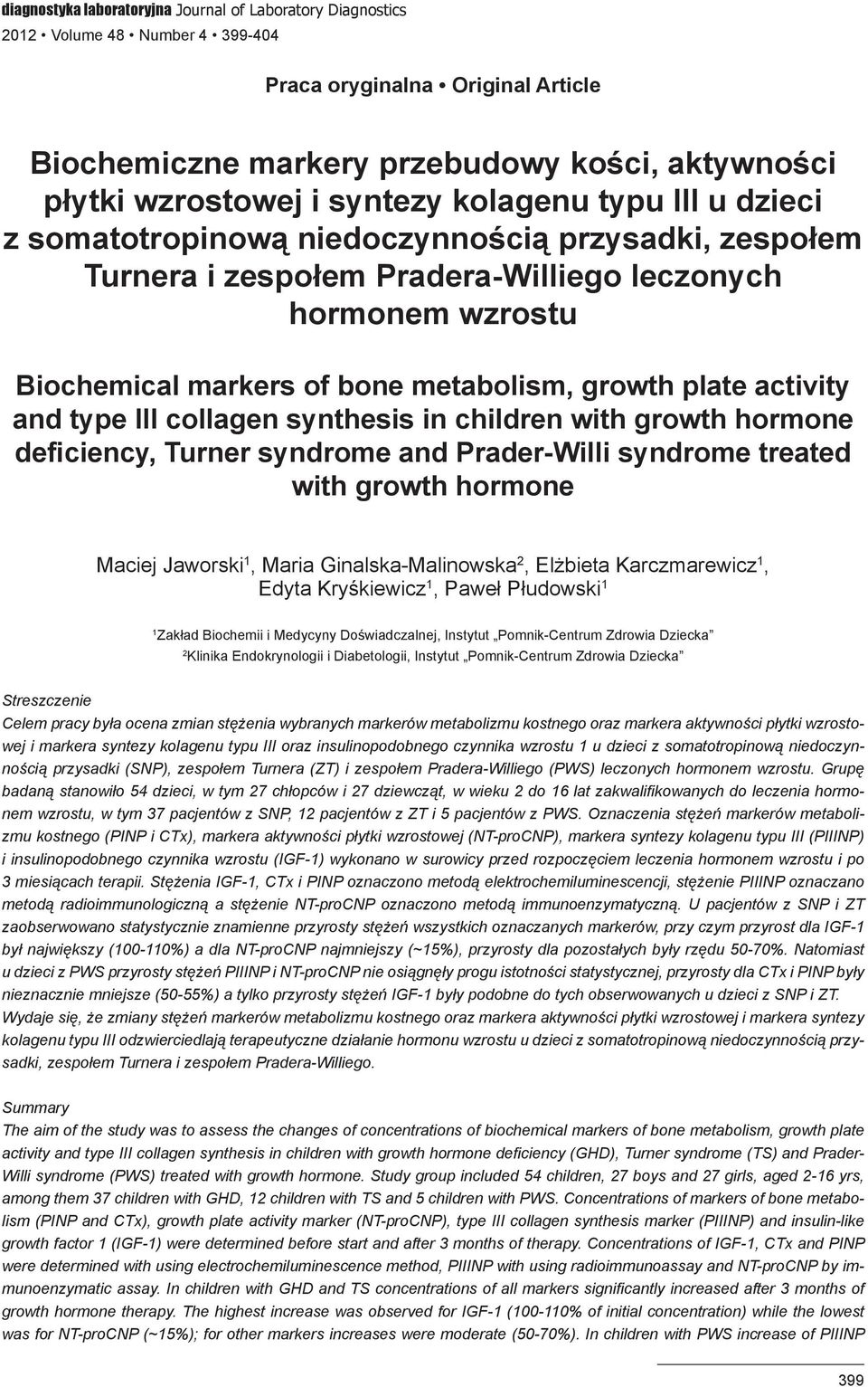 plate activity and type III collagen synthesis in children with growth hormone deficiency, Turner syndrome and Prader-Willi syndrome treated with growth hormone Maciej Jaworski 1, Maria