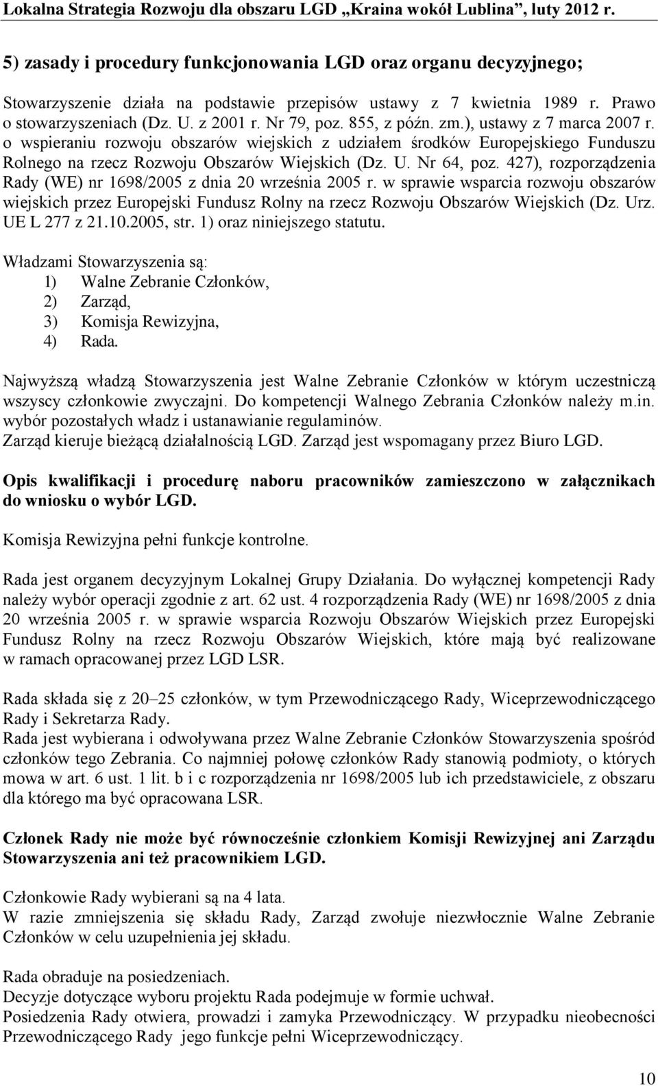 427), rozporządzenia Rady (WE) nr 1698/2005 z dnia 20 września 2005 r. w sprawie wsparcia rozwoju obszarów wiejskich przez Europejski Fundusz Rolny na rzecz Rozwoju Obszarów Wiejskich (Dz. Urz.