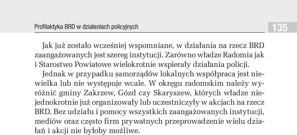 Jednak w przypadku samorządów lokalnych współpraca jest niewielka lub nie występuje wcale.
