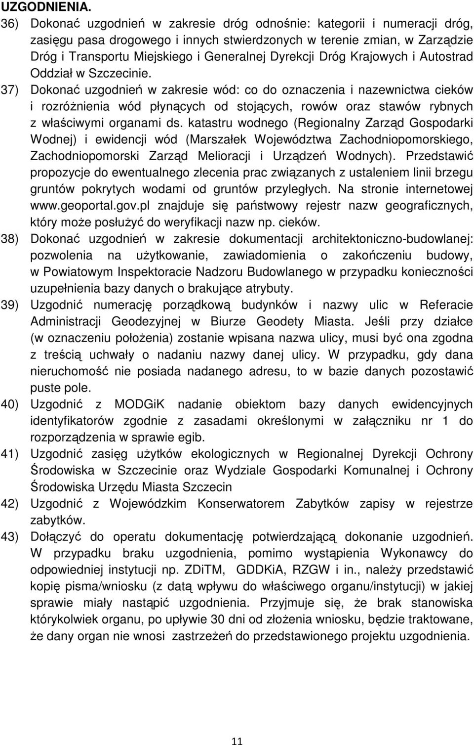 Dyrekcji Dróg Krajowych i Autostrad Oddział w Szczecinie.