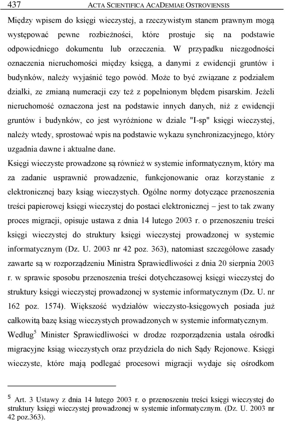 Może to być związane z podziałem działki, ze zmianą numeracji czy też z popełnionym błędem pisarskim.