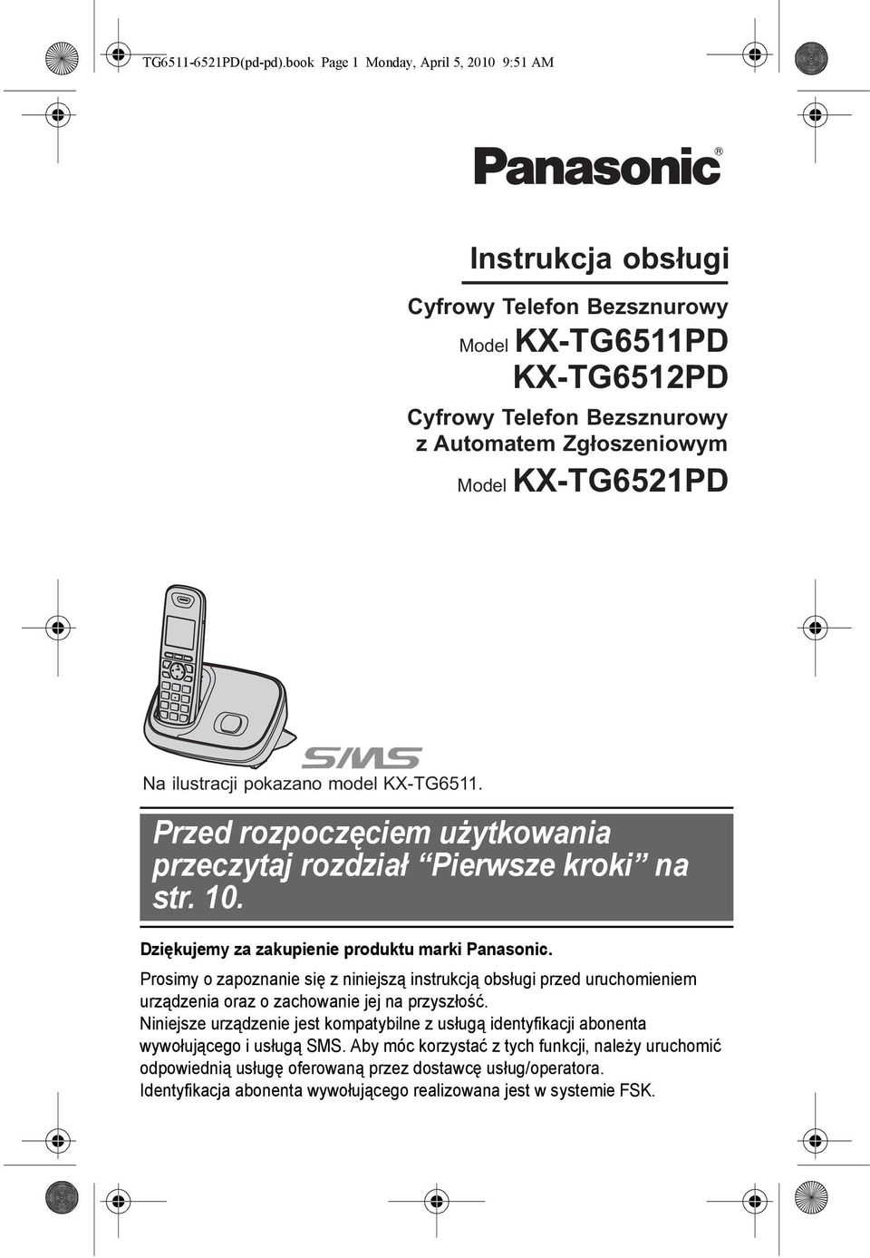 ilustracji pokazano model KX-TG6511. Przed rozpoczęciem użytkowania przeczytaj rozdział Pierwsze kroki na str. 10. Dziękujemy za zakupienie produktu marki Panasonic.