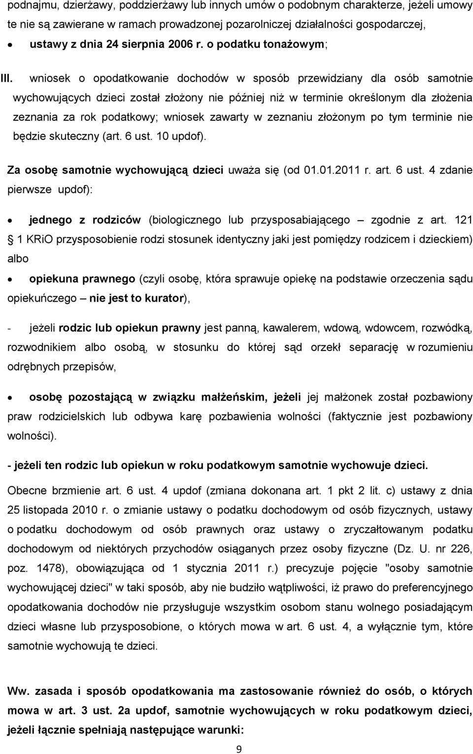 wniosek o opodatkowanie dochodów w sposób przewidziany dla osób samotnie wychowujących dzieci został złożony nie później niż w terminie określonym dla złożenia zeznania za rok podatkowy; wniosek