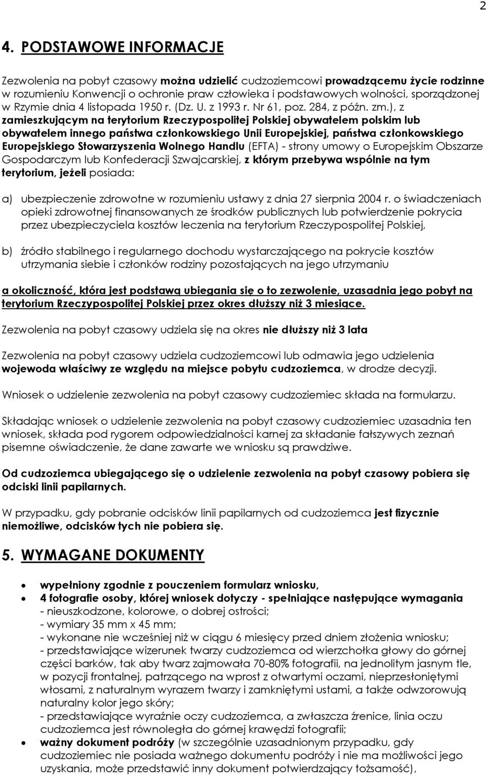 ), z zamieszkującym na terytorium Rzeczypospolitej Polskiej obywatelem polskim lub obywatelem innego państwa członkowskiego Unii Europejskiej, państwa członkowskiego Europejskiego Stowarzyszenia