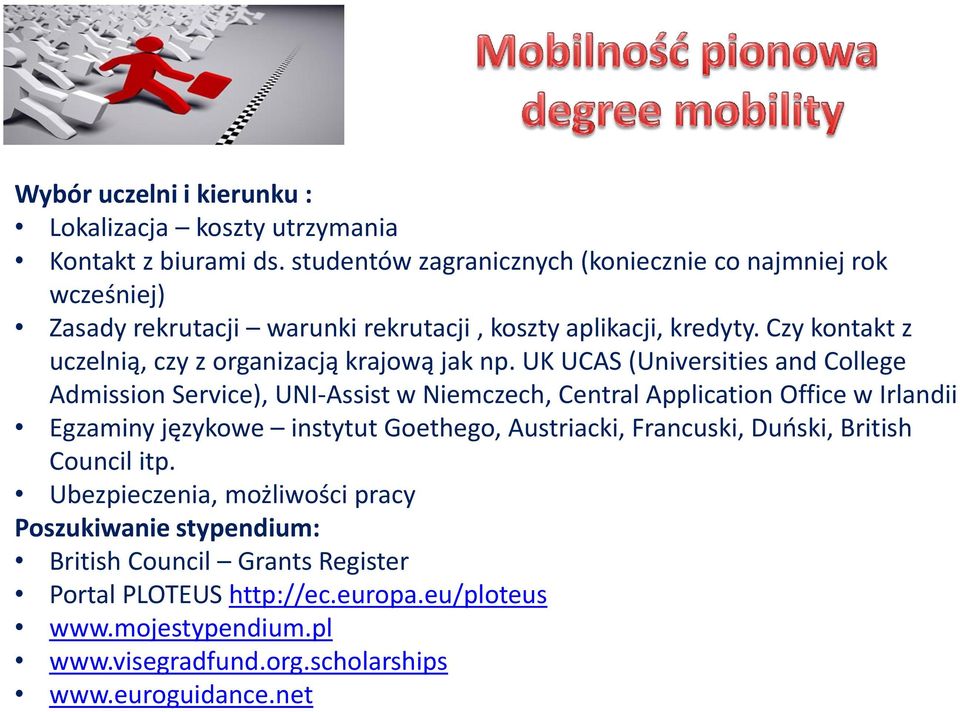 Czy kontakt z uczelnią, czy z organizacją krajową jak np.