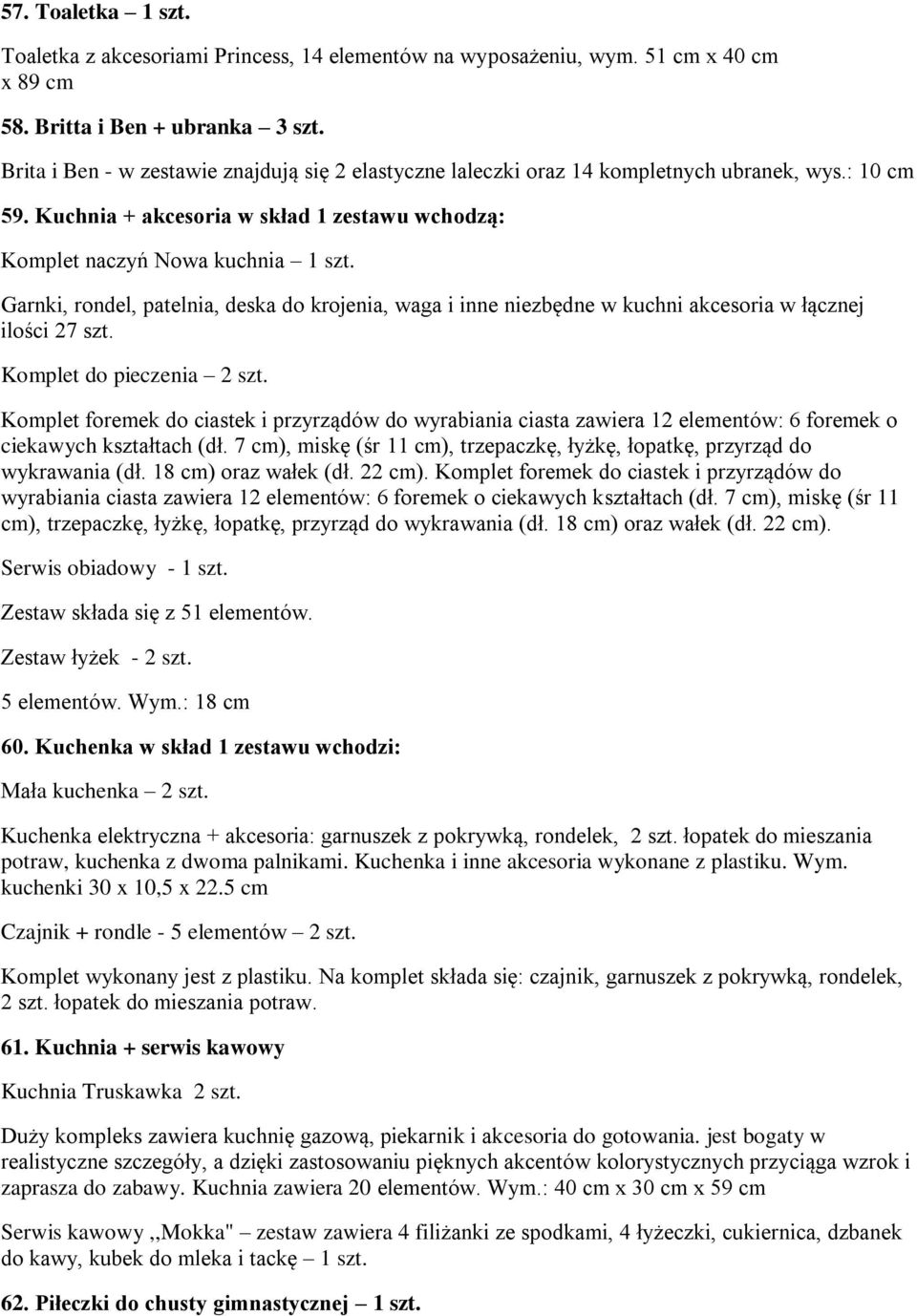 Garnki, rondel, patelnia, deska do krojenia, waga i inne niezbędne w kuchni akcesoria w łącznej ilości 27 szt. Komplet do pieczenia 2 szt.