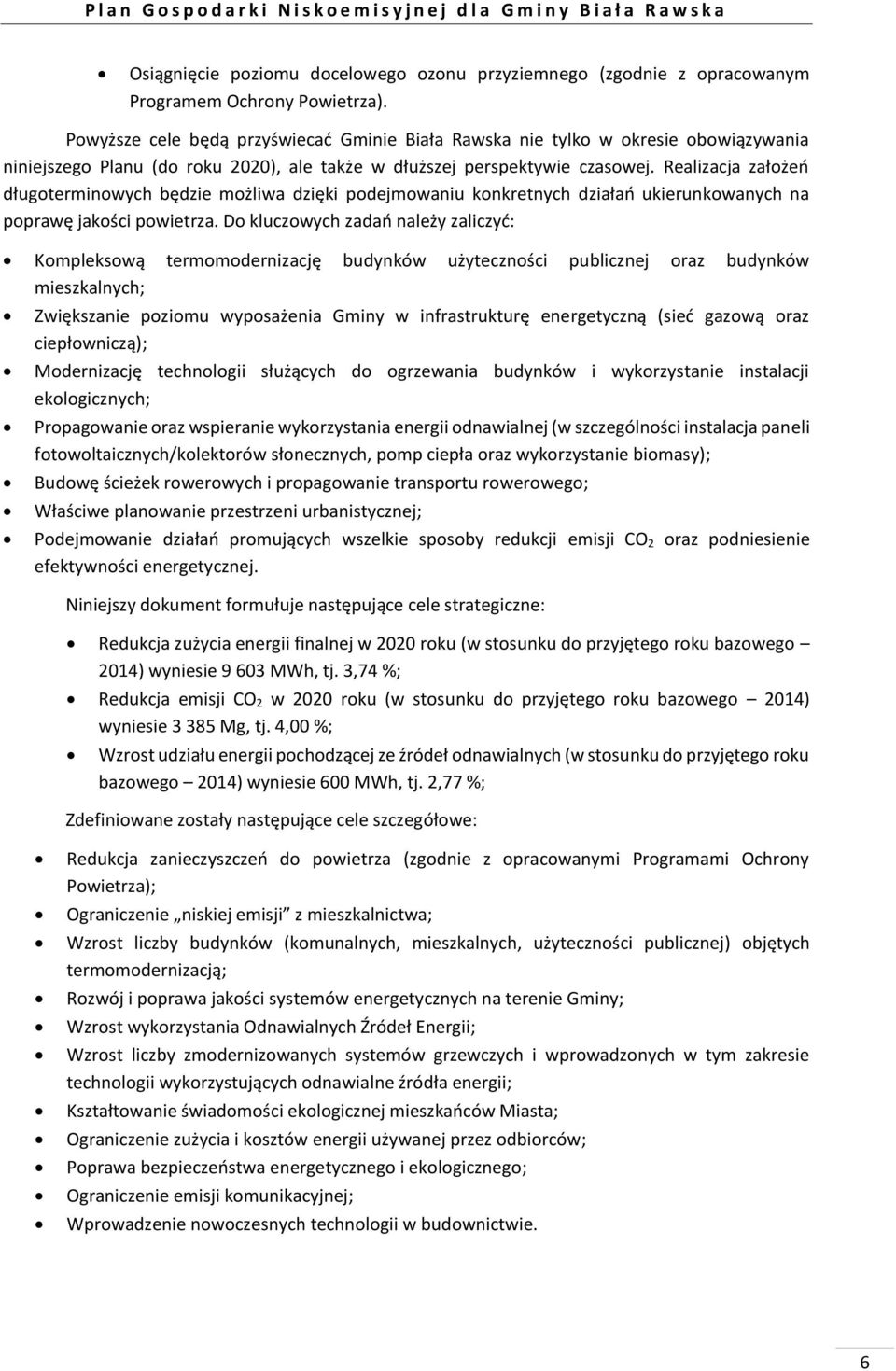 Realizacja założeń długoterminowych będzie możliwa dzięki podejmowaniu konkretnych działań ukierunkowanych na poprawę jakości powietrza.