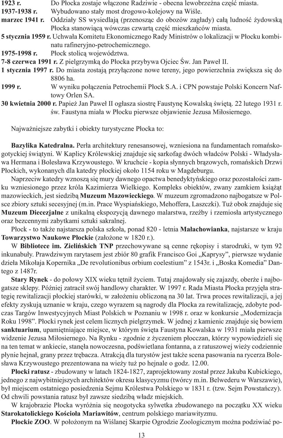 Uchwa³a Komitetu Ekonomicznego Rady Ministrów o lokalizacji w P³ocku kombinatu rafineryjno-petrochemicznego. 1975-1998 r. P³ock stolic¹ województwa. 7-8 czerwca 1991 r.