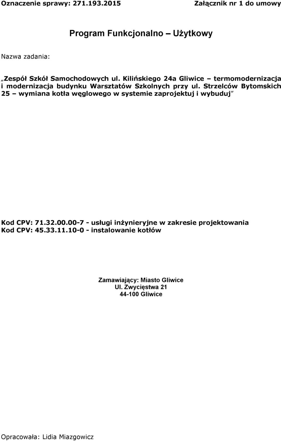 Strzelców Bytomskich 25 wymiana kotła węglowego w systemie zaprojektuj i wybuduj Kod CPV: 71.32.00.