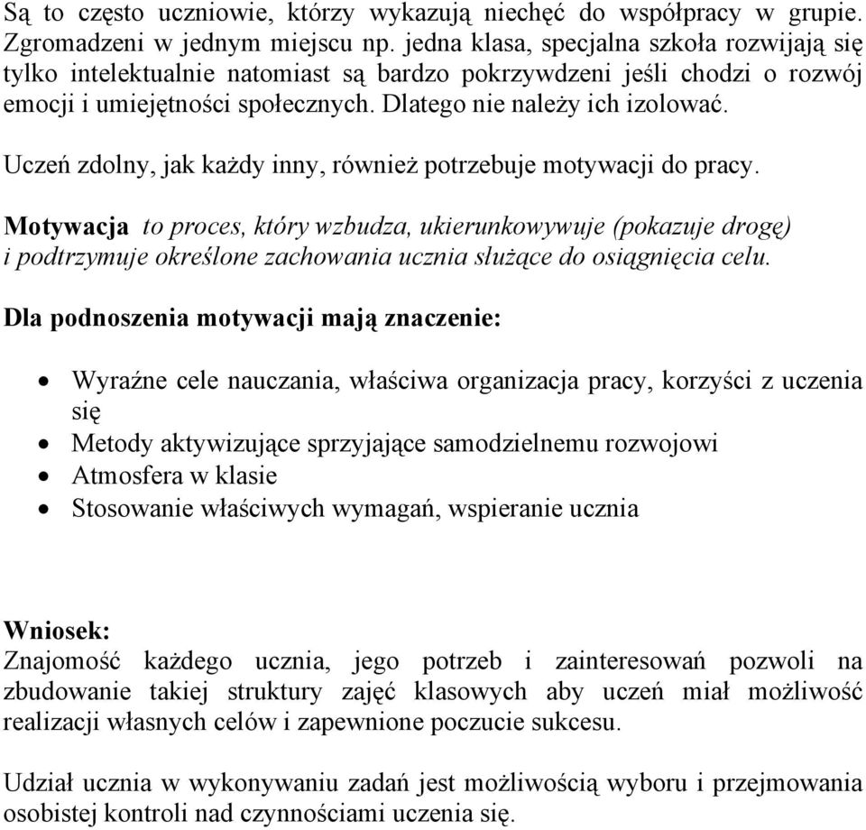 Uczeń zdolny, jak każdy inny, również potrzebuje motywacji do pracy.