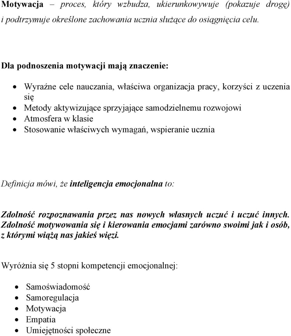 Atmosfera w klasie Stosowanie właściwych wymagań, wspieranie ucznia Definicja mówi, że inteligencja emocjonalna to: Zdolność rozpoznawania przez nas nowych własnych uczuć i uczuć