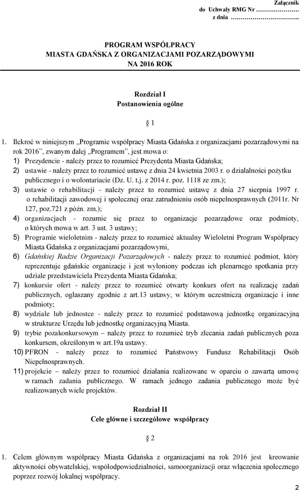 Gdańska; 2) ustawie - należy przez to rozumieć ustawę z dnia 24 kwietnia 2003 r. o działalności pożytku publicznego i o wolontariacie (Dz. U. t.j. z 2014 r. poz. 1118 ze zm.
