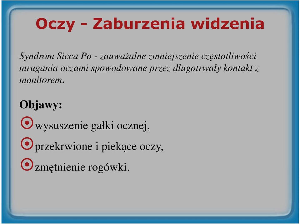 przez długotrwały kontakt z monitorem.