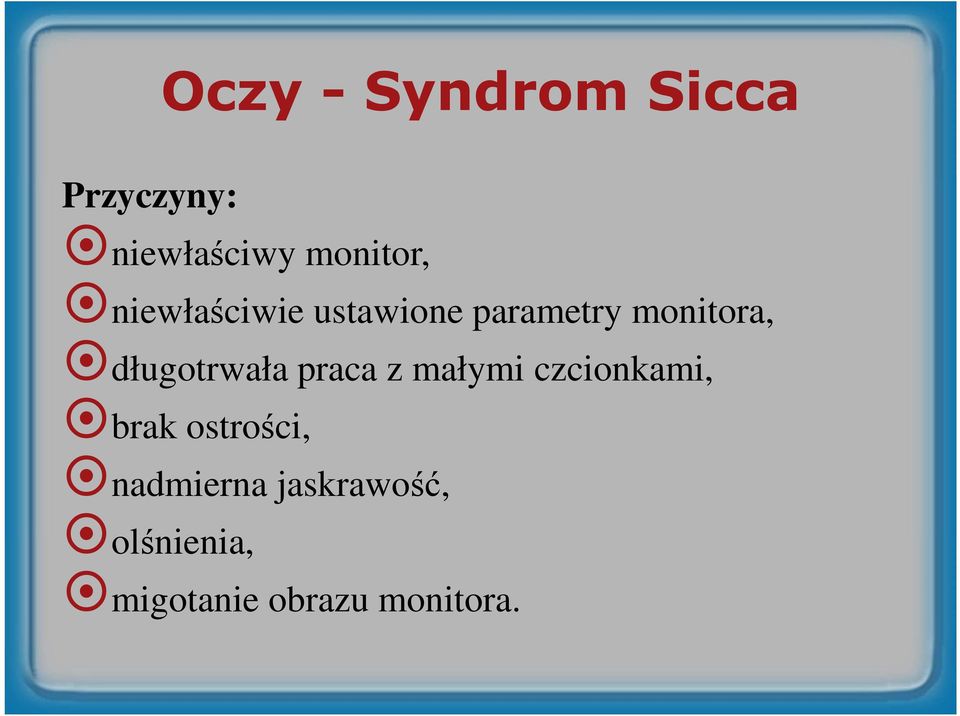 długotrwała praca z małymi czcionkami, brak