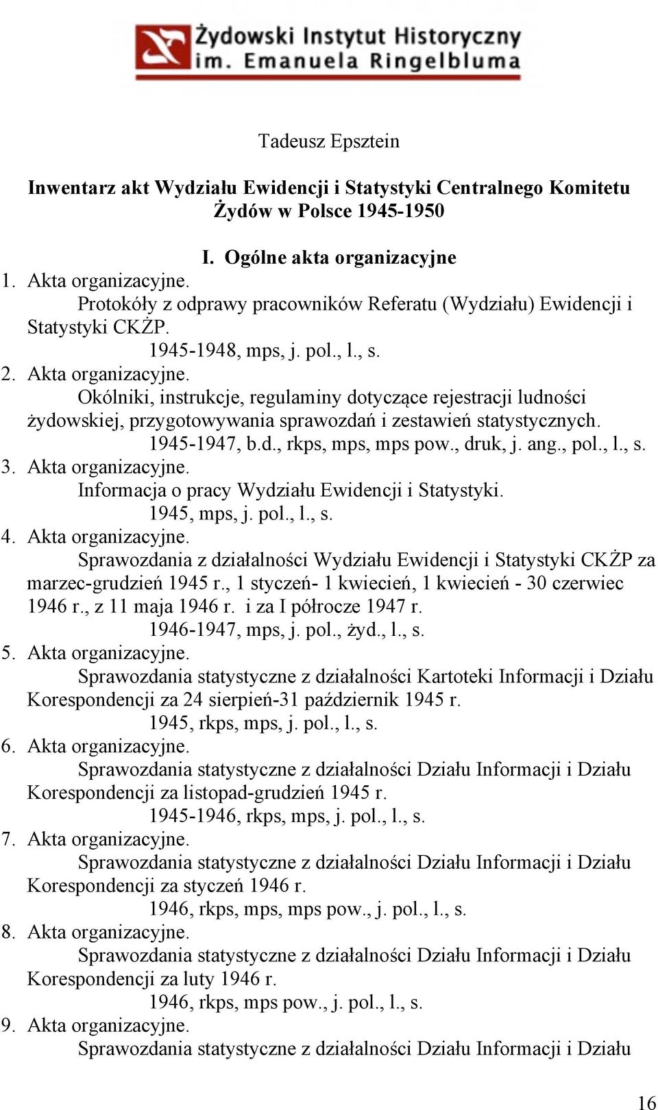 Okólniki, instrukcje, regulaminy dotyczące rejestracji ludności żydowskiej, przygotowywania sprawozdań i zestawień statystycznych. 1945-1947, b.d., rkps, mps, mps pow., druk, j. ang., pol., l., s. 3.
