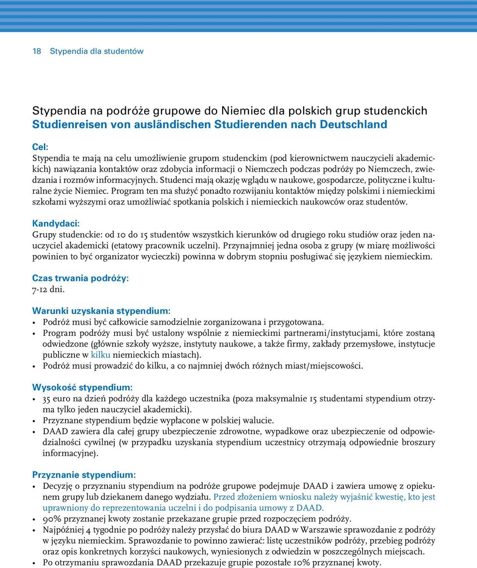 Studenci mają okazję wglądu w naukowe, gospodarcze, polityczne i kulturalne życie Niemiec.