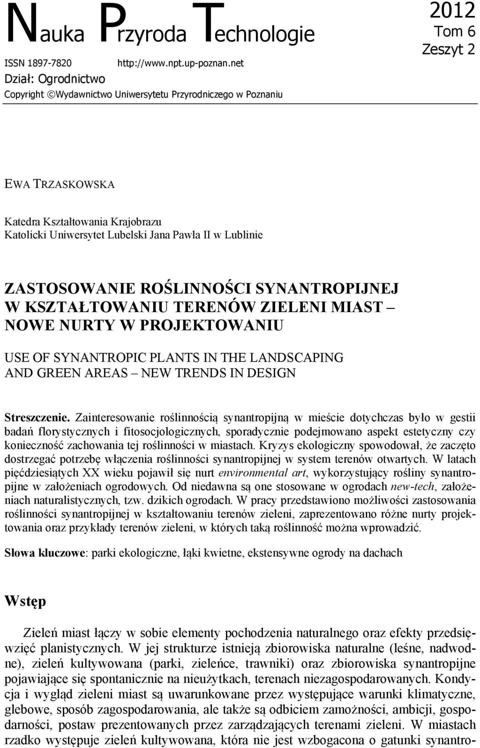 Lublinie ZASTOSOWANIE ROŚLINNOŚCI SYNANTROPIJNEJ W KSZTAŁTOWANIU TERENÓW ZIELENI MIAST NOWE NURTY W PROJEKTOWANIU USE OF SYNANTROPIC PLANTS IN THE LANDSCAPING AND GREEN AREAS NEW TRENDS IN DESIGN