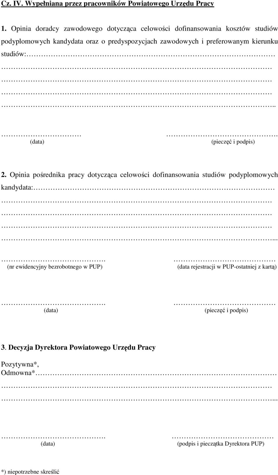 preferowanym kierunku studiów:... (pieczęć i podpis) 2.