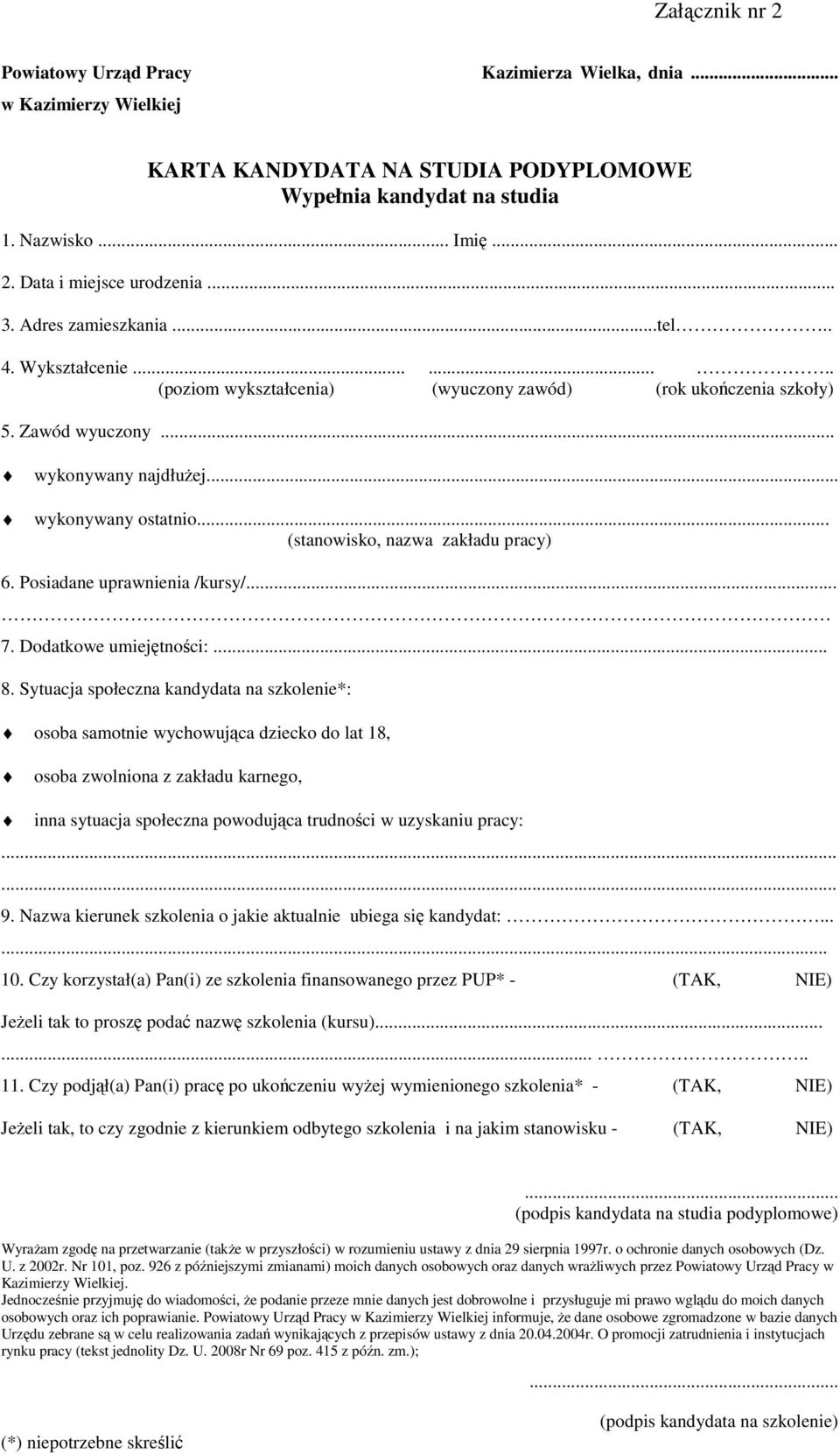 .. (stanowisko, nazwa zakładu pracy) 6. Posiadane uprawnienia /kursy/... 7. Dodatkowe umiejętności:... 8.