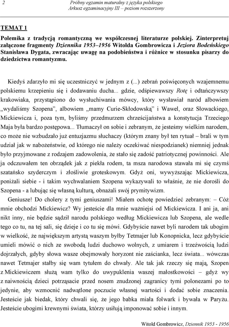 romantyzmu. Kiedyś zdarzyło mi się uczestniczyć w jednym z (...) zebrań poświęconych wzajemnemu polskiemu krzepieniu się i dodawaniu ducha.