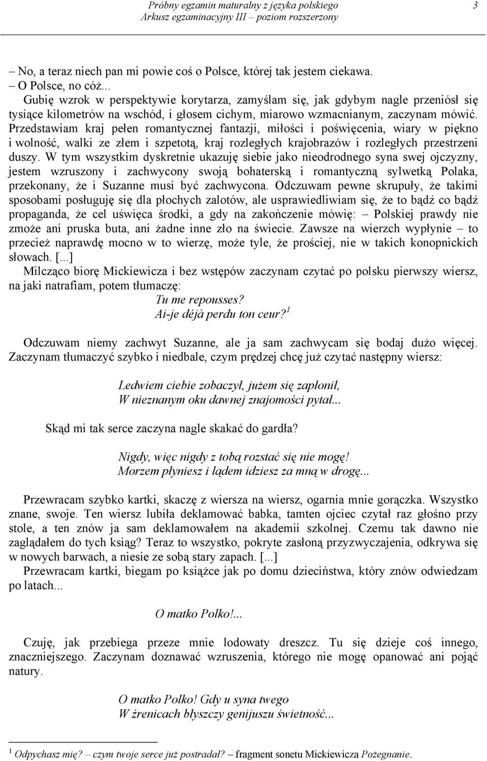 Przedstawiam kraj pełen romantycznej fantazji, miłości i poświęcenia, wiary w piękno i wolność, walki ze złem i szpetotą, kraj rozległych krajobrazów i rozległych przestrzeni duszy.