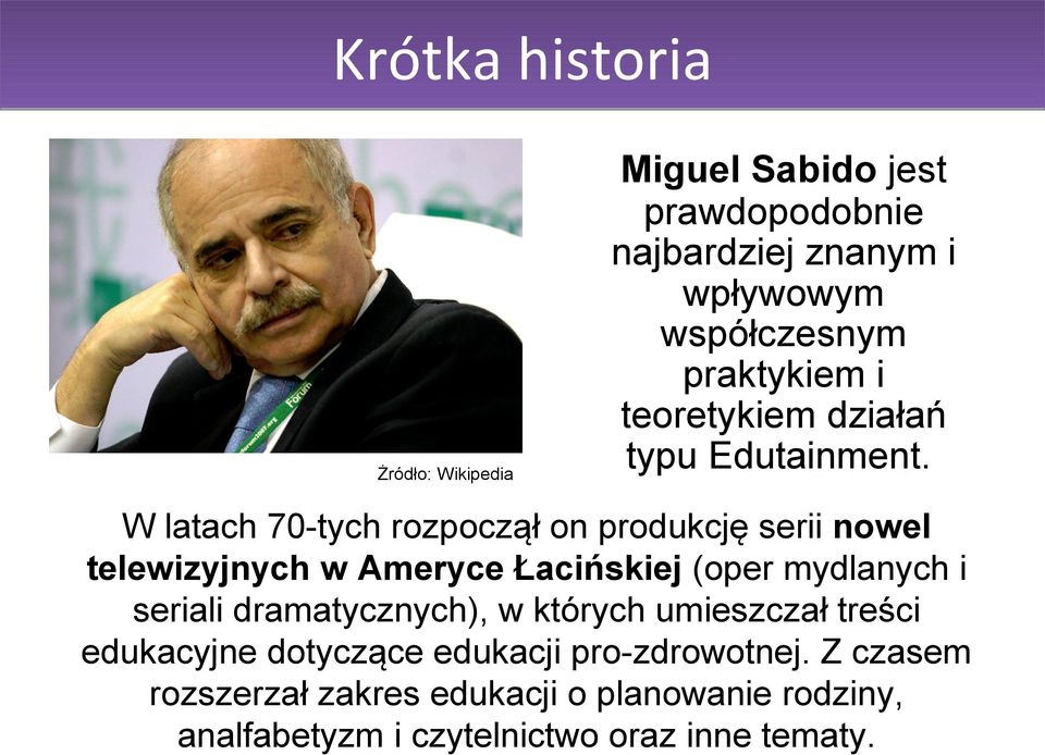 W latach 70-tych rozpoczął on produkcję serii nowel telewizyjnych w Ameryce Łacińskiej (oper mydlanych i seriali