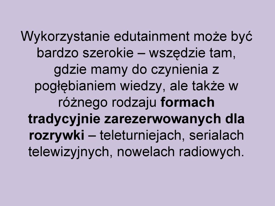 w różnego rodzaju formach tradycyjnie zarezerwowanych dla