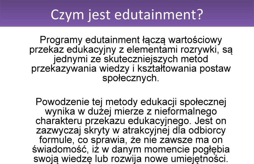 przekazywania wiedzy i kształtowania postaw społecznych.