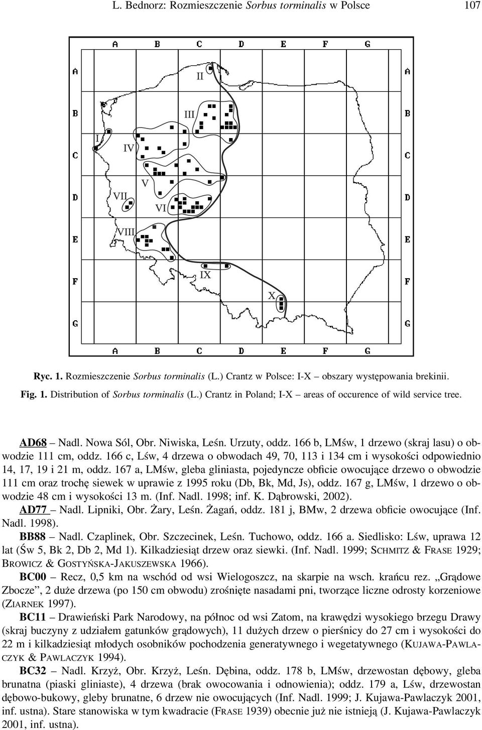 166 c, Lśw, 4 drzewa o obwodach 49, 70, 113 i 134 cm i wysokości odpowiednio 14, 17, 19 i 21 m, oddz.