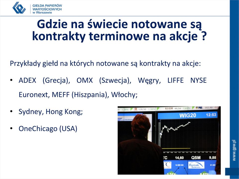 ADEX (Grecja), OMX (Szwecja), Węgry, LIFFE NYSE Euronext,