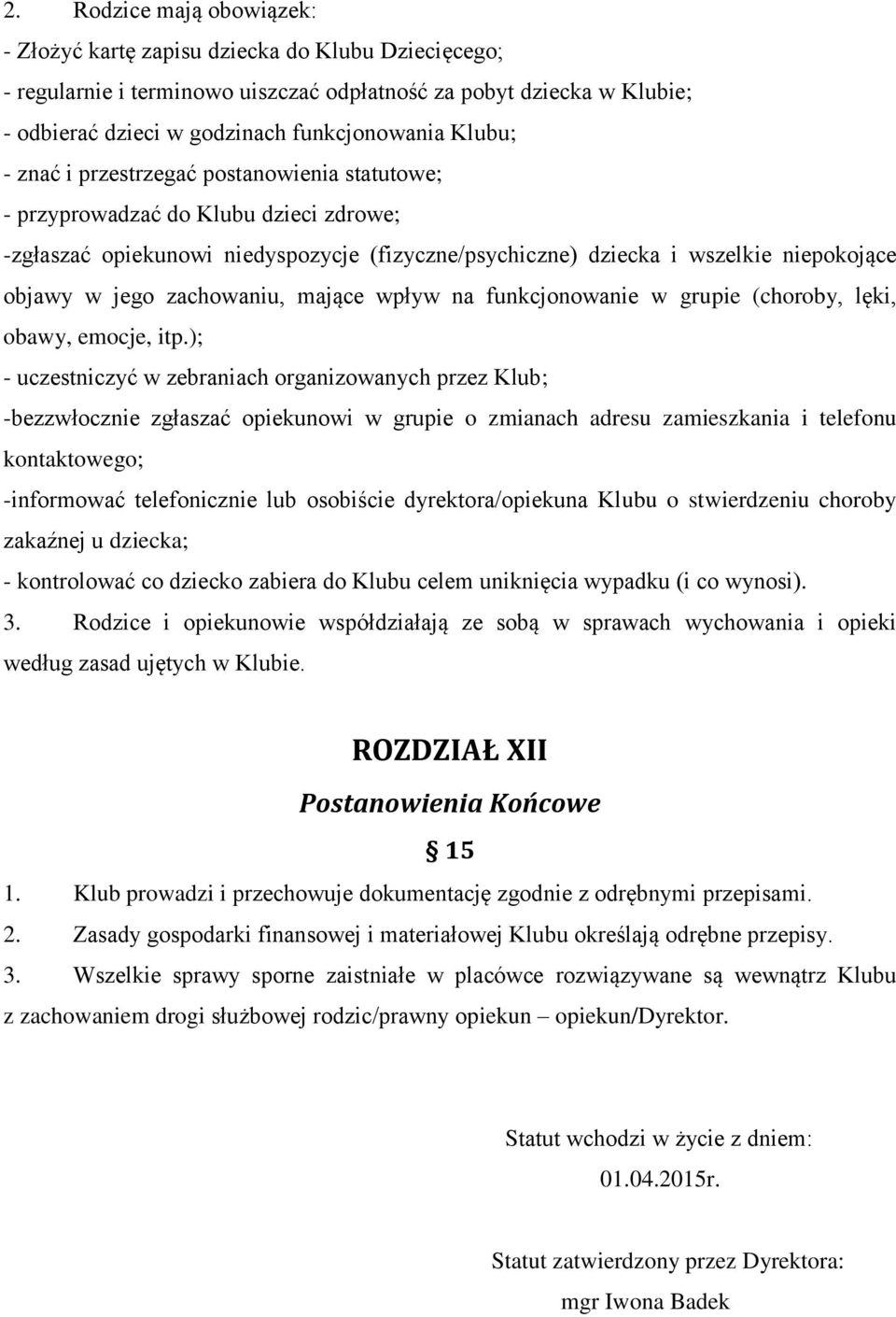 zachowaniu, mające wpływ na funkcjonowanie w grupie (choroby, lęki, obawy, emocje, itp.