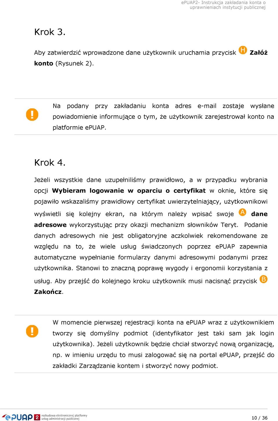 Jeżeli wszystkie dane uzupełniliśmy prawidłowo, a w przypadku wybrania opcji Wybieram logowanie w oparciu o certyfikat w oknie, które się pojawiło wskazaliśmy prawidłowy certyfikat uwierzytelniający,