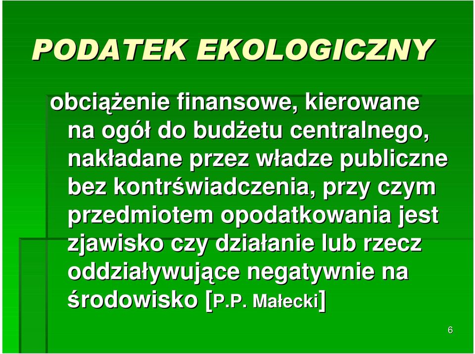 wiadczenia,, przy czym przedmiotem opodatkowania jest zjawisko czy działanie